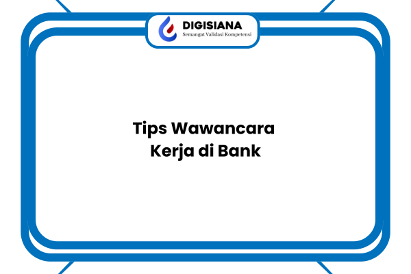 Tips Wawancara Kerja di Bank
