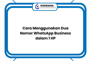 Cara Menggunakan Dua Nomor WhatsApp Business dalam 1 HP