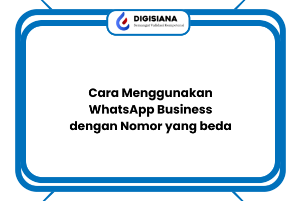 Cara Menggunakan WhatsApp Business dengan Nomor yang beda