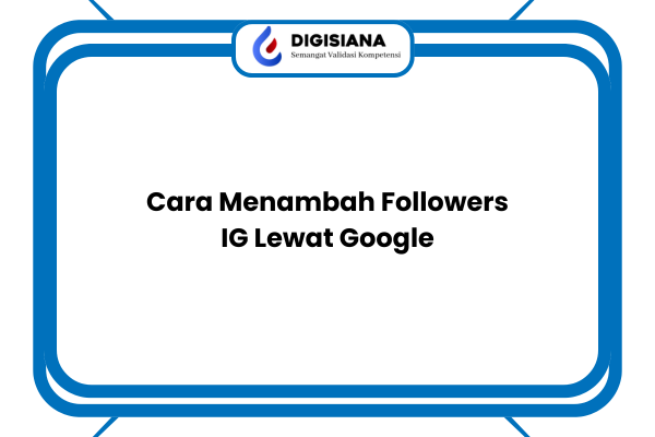 Cara Menambah Followers IG Lewat Google