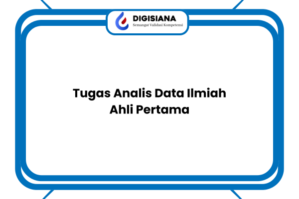 Tugas Analis Data Ilmiah Ahli Pertama