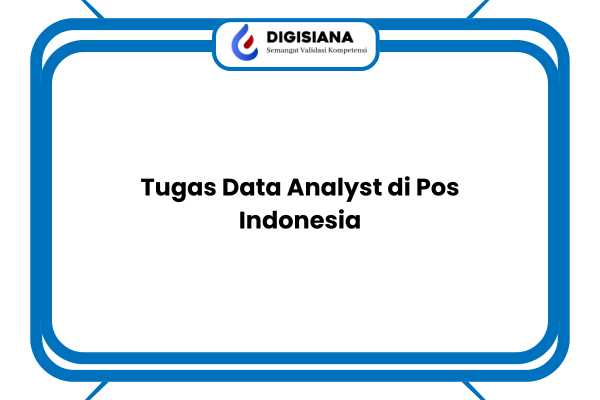 Tugas Data Analyst di Pos Indonesia