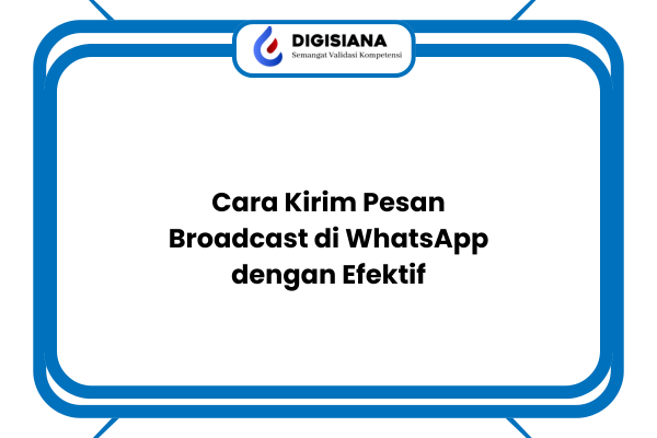 Cara Kirim Pesan Broadcast di WhatsApp dengan Efektif
