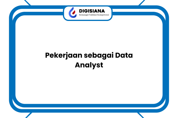Pekerjaan sebagai Data Analyst