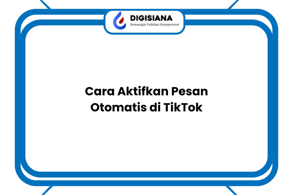 Cara Aktifkan Pesan Otomatis di TikTok