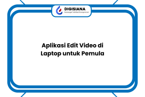 Aplikasi Edit Video di Laptop untuk Pemula