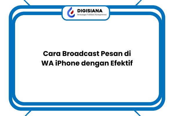 Cara Broadcast Pesan di WA iPhone dengan Efektif