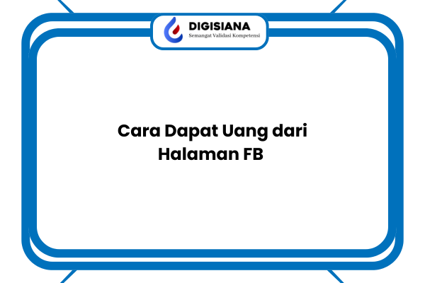 Cara Dapat Uang dari Halaman FB