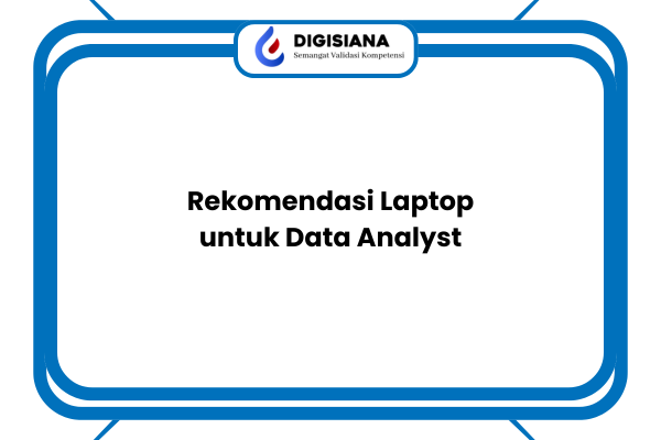 Rekomendasi Laptop untuk Data Analyst
