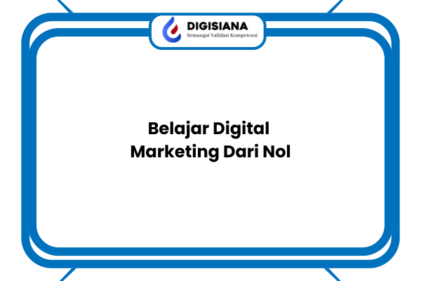 Belajar Digital Marketing Dari Nol