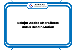 Belajar Adobe After Effects untuk Desain Motion