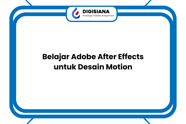 Belajar Adobe After Effects untuk Desain Motion