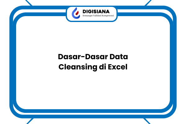 Dasar-Dasar Data Cleansing di Excel
