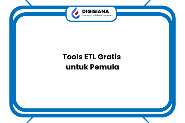 Tools ETL Gratis untuk Pemula