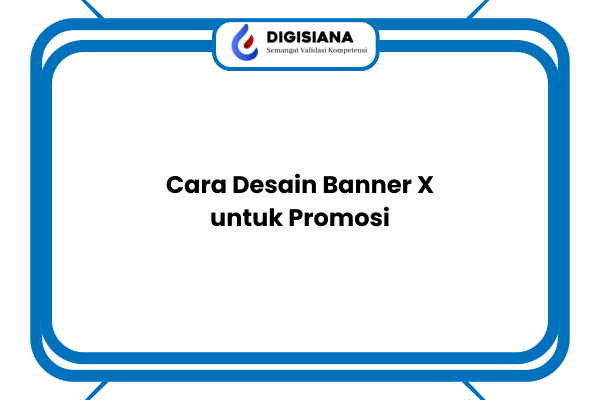Cara Desain Banner X untuk Promosi