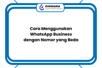 Cara Menggunakan WhatsApp Business dengan Nomor yang Beda