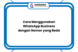 Cara Menggunakan WhatsApp Business dengan Nomor yang Beda