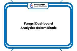 Fungsi Dashboard Analytics dalam Bisnis