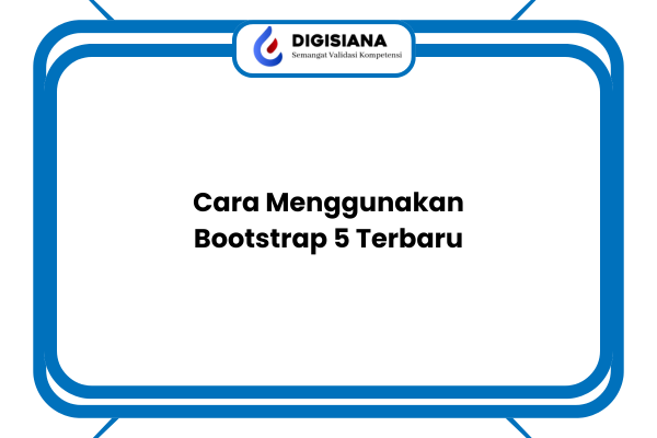 Cara Menggunakan Bootstrap 5 Terbaru