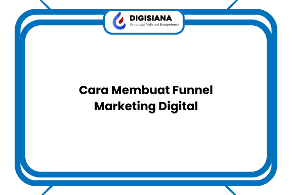 Cara Membuat Funnel Marketing Digital