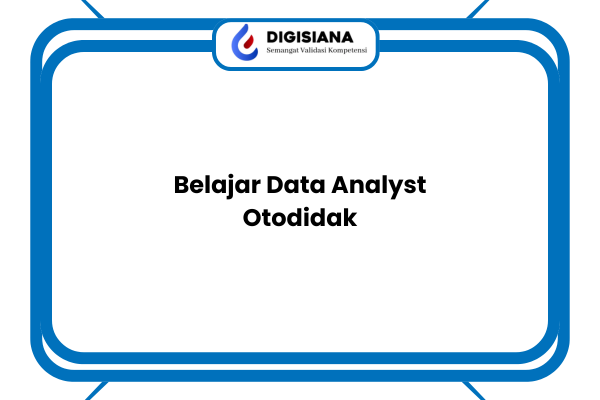 Belajar Data Analyst Otodidak