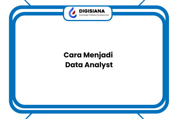 Cara Menjadi Data Analyst