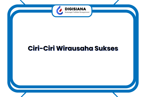 Ciri-Ciri Wirausaha Sukses