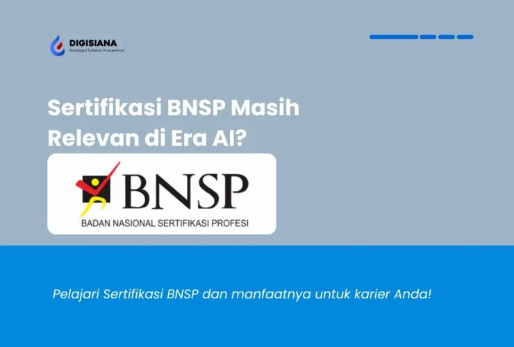 Sertifikasi BNSP Masih Relevan di Era AI